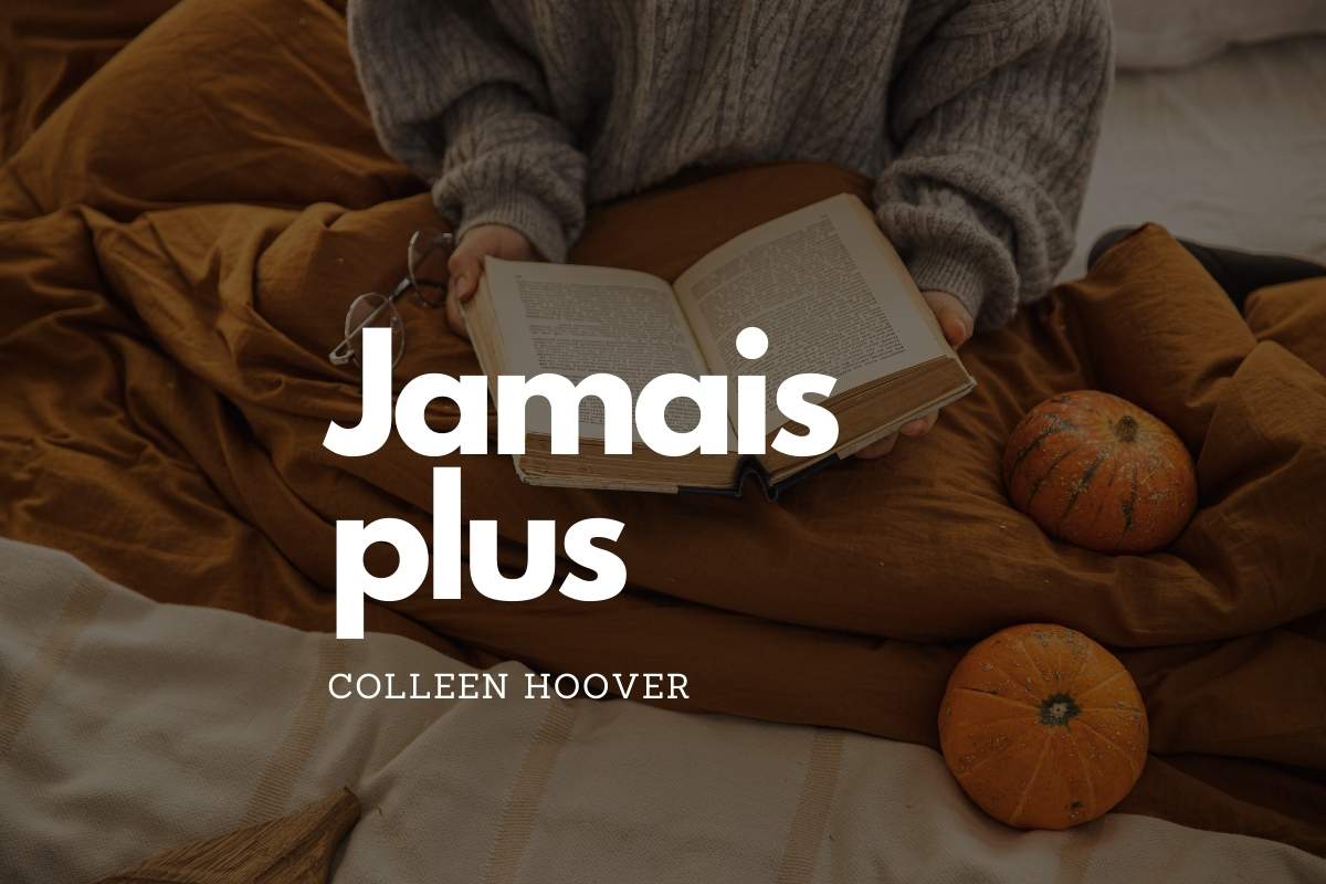 Jamais plus de Colleen Hoover - Résumé du livre