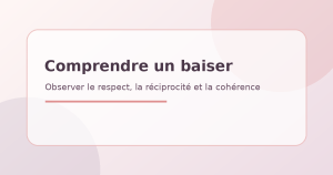 Comment un homme amoureux embrasse-t-il vraiment ? Guide explicatif